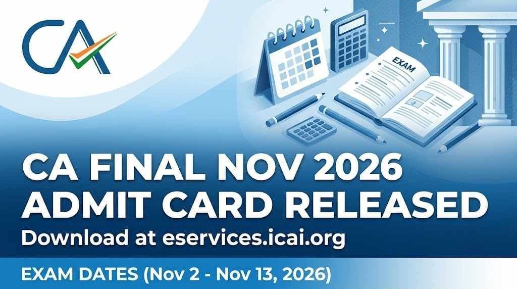 ICAI CA Final November 2026 admit card released – download hall ticket from eservices.icai.org