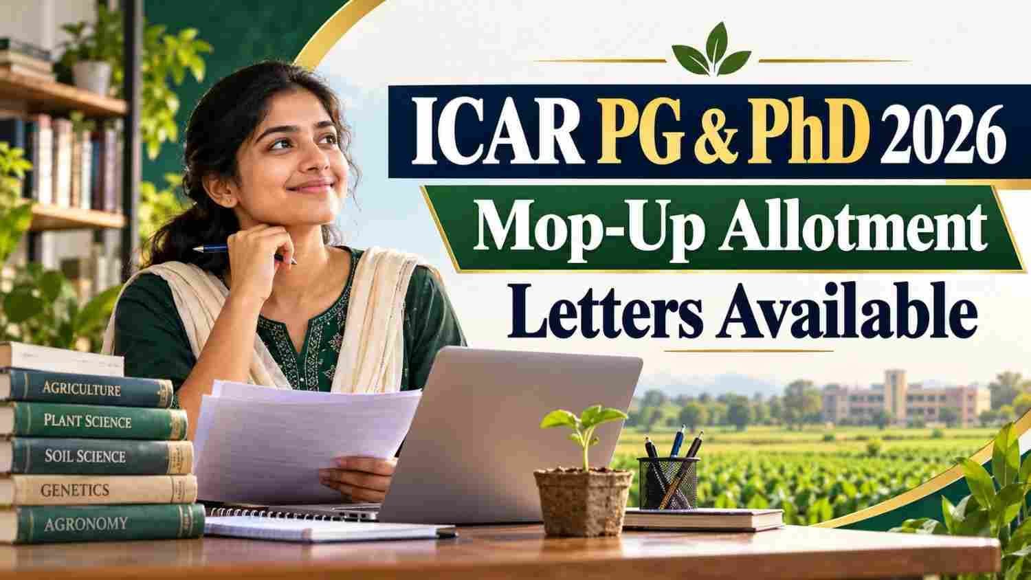- Representative agriculture postgraduate applicant with laptop, documents and seedling beside the ICAR PG and PhD 2026 Mop-Up Allotment headline.