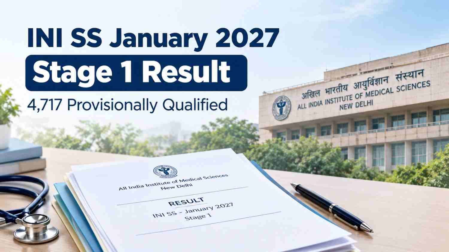 INI SS January 2027 Stage 1 result declared by AIIMS New Delhi with 4,717 candidates provisionally qualified for DM and MCh programmes