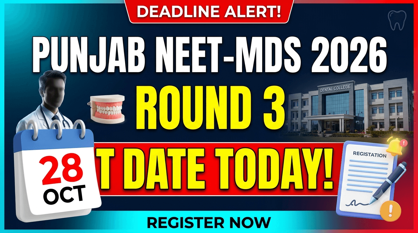 Punjab NEET-MDS 2026 Round 3 Registration Last Date Today at 5 PM; Check Willingness Rules