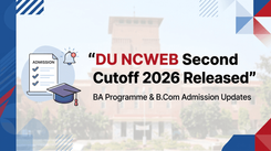 DU NCWEB Second Cutoff 2026 Released, Admission Process Begins at admission.uod.ac.in  