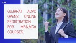 Gujarat ACPC begins Registration process for MBA and MCA courses; Apply before June 30
