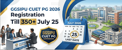 GGSIPU Extends CUET PG 2026 Admission Registration Deadline to July 25 for PG and B.Ed Programmes