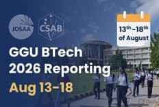 GGU BTech 2026 Admission Reporting Schedule Released; JoSAA & CSAB Candidates to Report by August 18 
