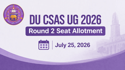 DU CSAS UG 2026 Round 2 Seat Allocation on July 25 After 63,756 Confirm Round 1 Admissions