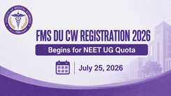 DU NEET UG 2026 Delhi Quota: FMS Opens CW Category Registration; Apply by July 29
