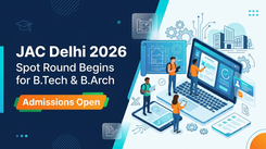 JAC Delhi 2026 Spot Round Begins for BTech, BArch Admissions; Reporting Till July 31