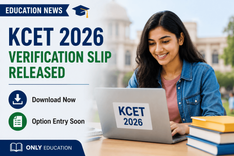 KEA Releases KCET 2026 Verification Slip; Option Entry Process to Begin Soon