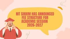NIT Sikkim Releases Fee Structure for 2026-27 Academic Session; read for further details