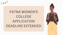 Application deadline for Patna Women's College extended; Apply till July 31