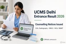 UCMS Delhi Entrance Test Result 2026 Out; Counselling Notices Released for BMLS, Radiography and M.Sc. R&MIT