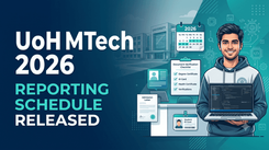 University of Hyderabad MTech 2026 Reporting Schedule Released, Physical Reporting on August 12 