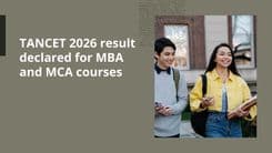 Anna University released result of TANCET 2026 for MBA and MCA course, Scorecard open till June 26