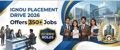 IGNOU to Host Campus Placement Drive on July 27–28 with Over 350 Job Openings Across Multiple Sectors