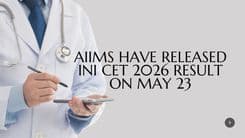 AIIMS has officially released the INI CET 2026 Result on May 23. Read for further details about counselling process. 