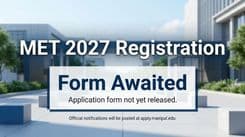 MET 2027 Registration: Portal Active at manipal.edu, Application Form Awaited