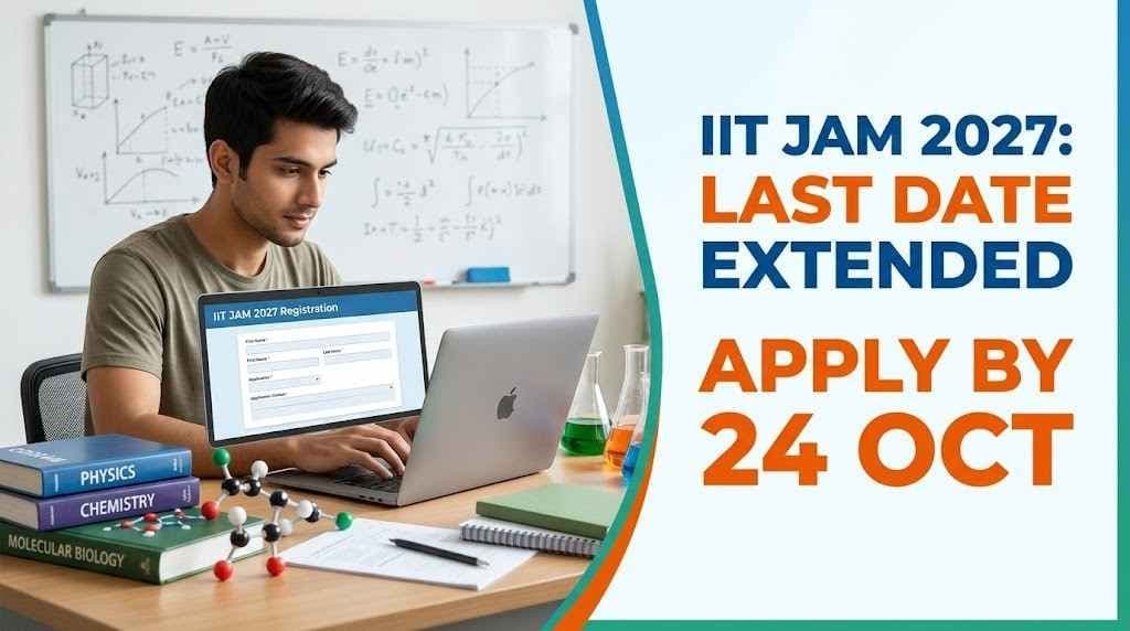 IIT JAM 2027 registration last date extended to 24 October