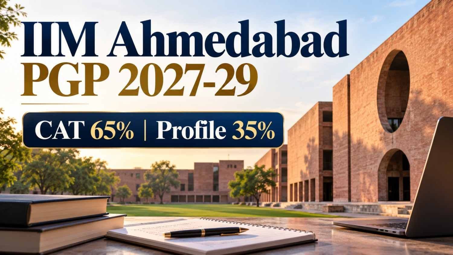 IIM Ahmedabad PGP 2027-29 admission policy with CAT 65% and application rating 35%