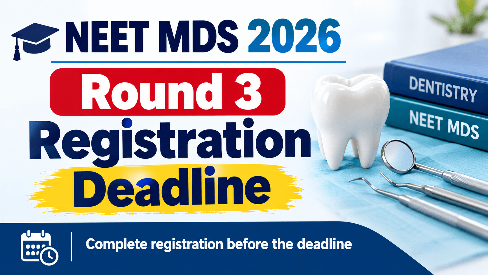 NEET MDS 2026 Round 3: Registration, Fee Payment and Choice-Filling Deadlines