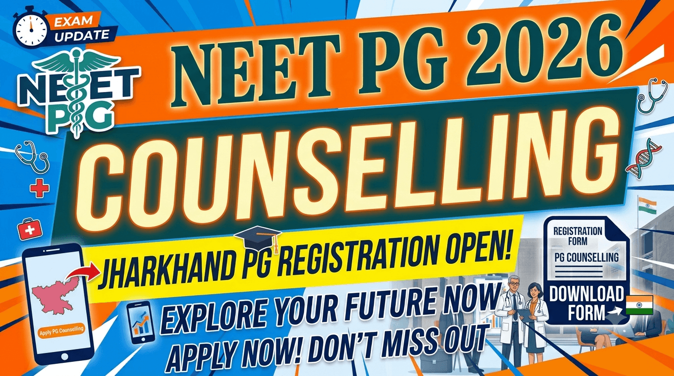 NEET PG 2026 Jharkhand Counselling: Round 1 Registration and Document Uploads Close Today