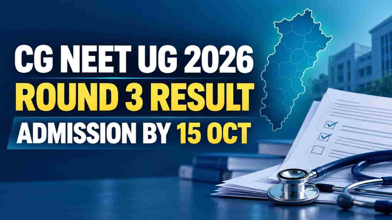 Chhattisgarh NEET UG 2026 Round 3 result and October 15 admission deadline