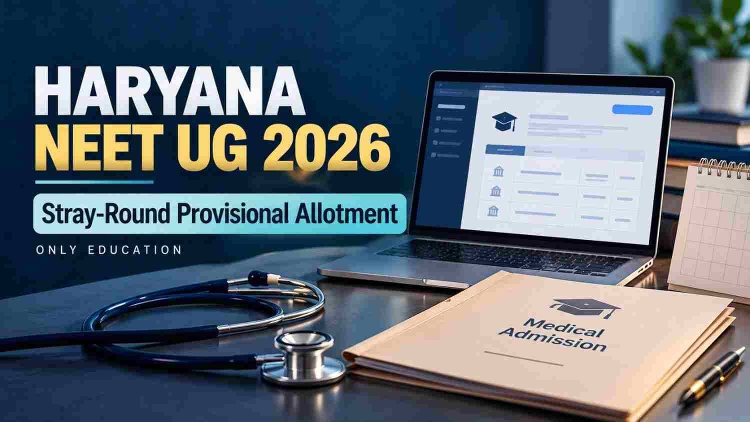Haryana NEET UG 2026 stray-round provisional allotment cover with a laptop, medical-admission folder, calendar and stethoscope.