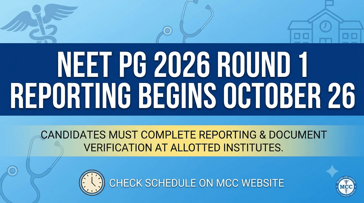 NEET PG 2026 Round 1 Reporting Begins October 26; Check Last Date