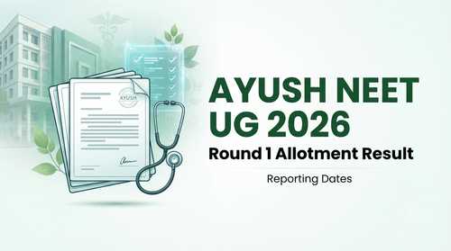 AYUSH NEET UG 2026 Round 1 Final Allotment Released; Check Result, Reporting Dates and Documents