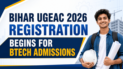 Bihar UGEAC 2026 Registration Begins for BTech Admissions