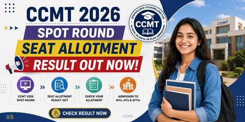 CCMT 2026 National Spot Round Seat Allotment Result Released; Upload Documents by August 7