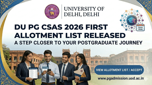 DU PG CSAS 2026 First Seat Allotment List Released; Accept Allocated Seat by June 17
