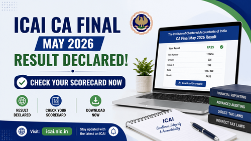 ICAI CA Final May 2026 Result Declared at caresults.icai.org; Scorecards, AIR List and Pass Percentage Released