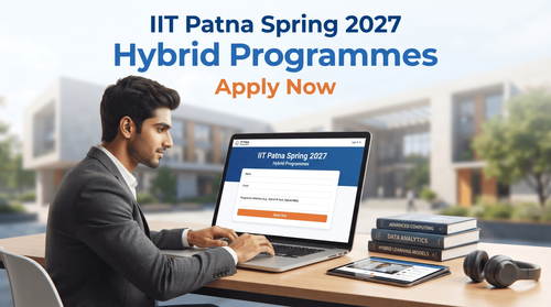 IIT Patna Opens Spring 2027 Applications for Hybrid BBA, Integrated BBA-MBA and MBA Programmes
