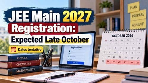 JEE Main 2027 registration date update with tentative late October timeline