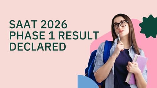 SAAT 2026 Phase 1 RESULT ANNOUNCED; see for direct link and further details.